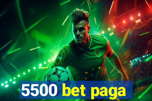 5500 bet paga